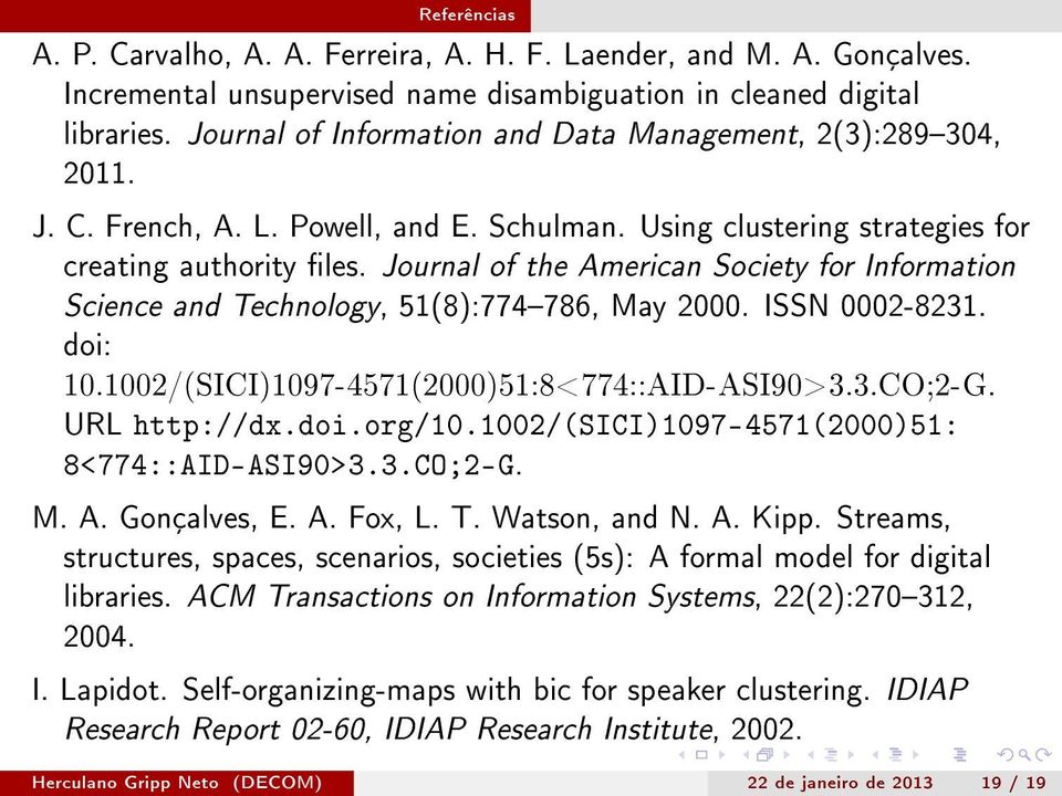 Journal of the American Society for Information Science and Technology, 51(8):774786, May 2000. ISSN 0002-8231. doi: 10.1002/(SICI)1097-4571(2000)51:8<774::AID-ASI90>3.3.CO;2-G. URL http://dx.doi.org/10.