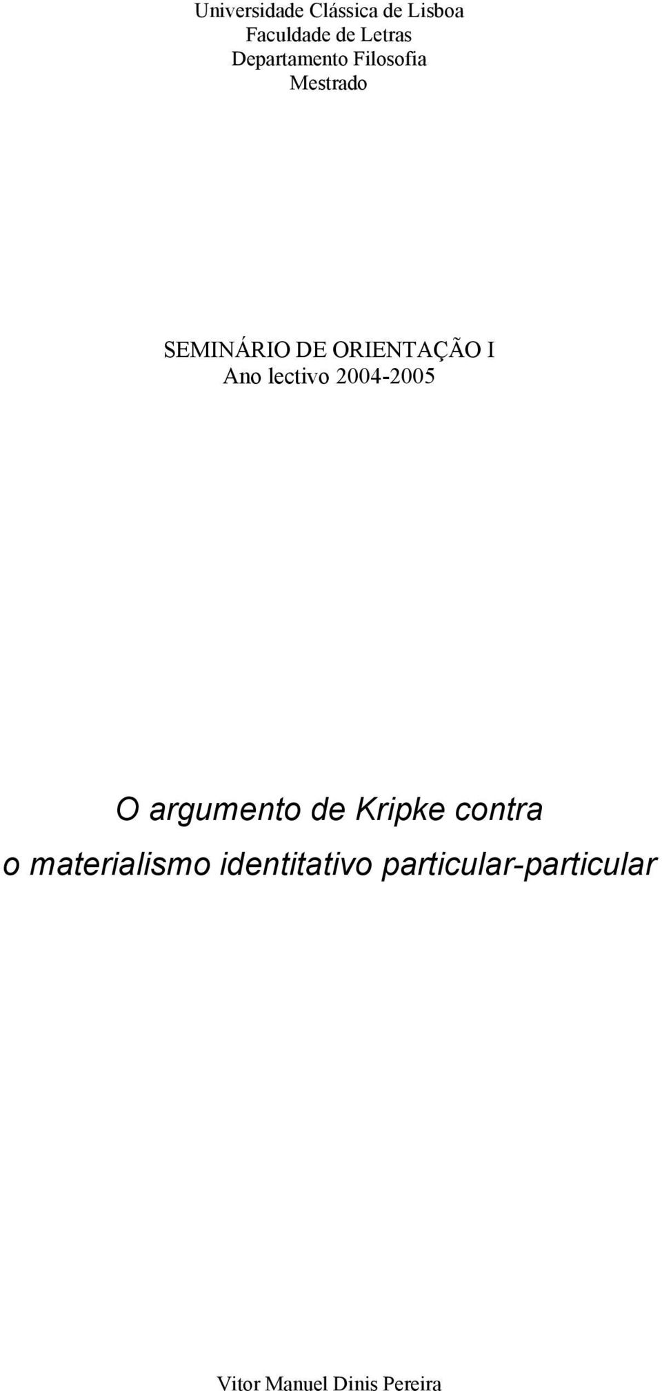 Ano lectivo 2004-2005 O argumento de Kripke contra o