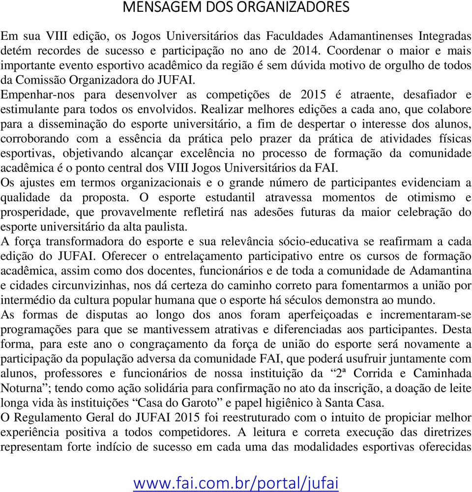 Empenhar-nos para desenvolver as competições de 2015 é atraente, desafiador e estimulante para todos os envolvidos.