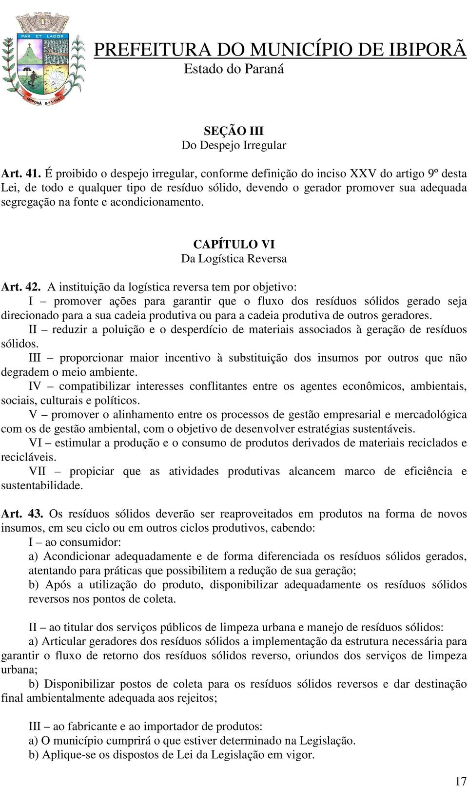 acondicionamento. CAPÍTULO VI Da Logística Reversa Art. 42.