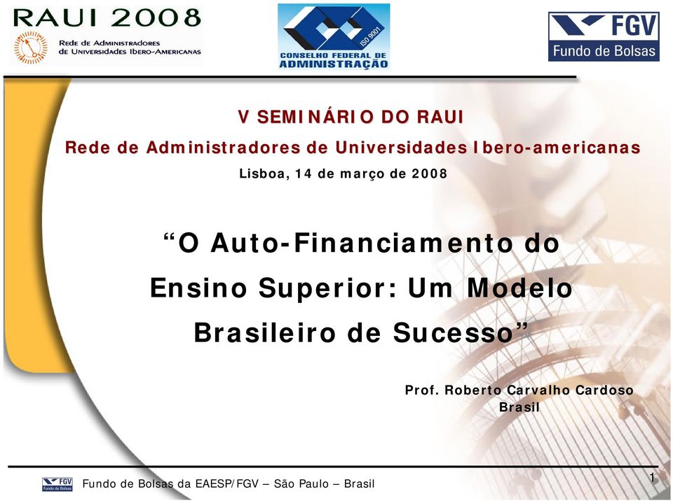 2008 O Auto-Financiamento do Ensino Superior: Um