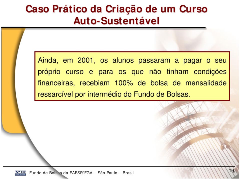 para os que não tinham condições financeiras, recebiam 100% de