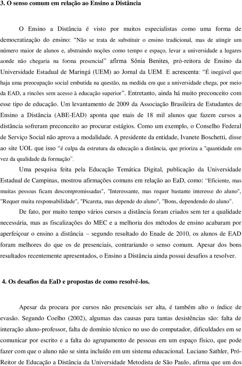 Universidade Estadual de Maringá (UEM) ao Jornal da UEM.