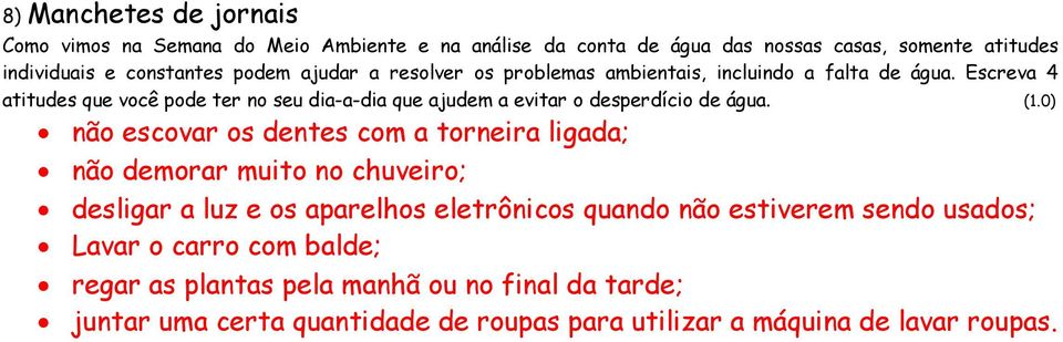 Escreva 4 atitudes que você pode ter no seu dia-a-dia que ajudem a evitar o desperdício de água. (1.