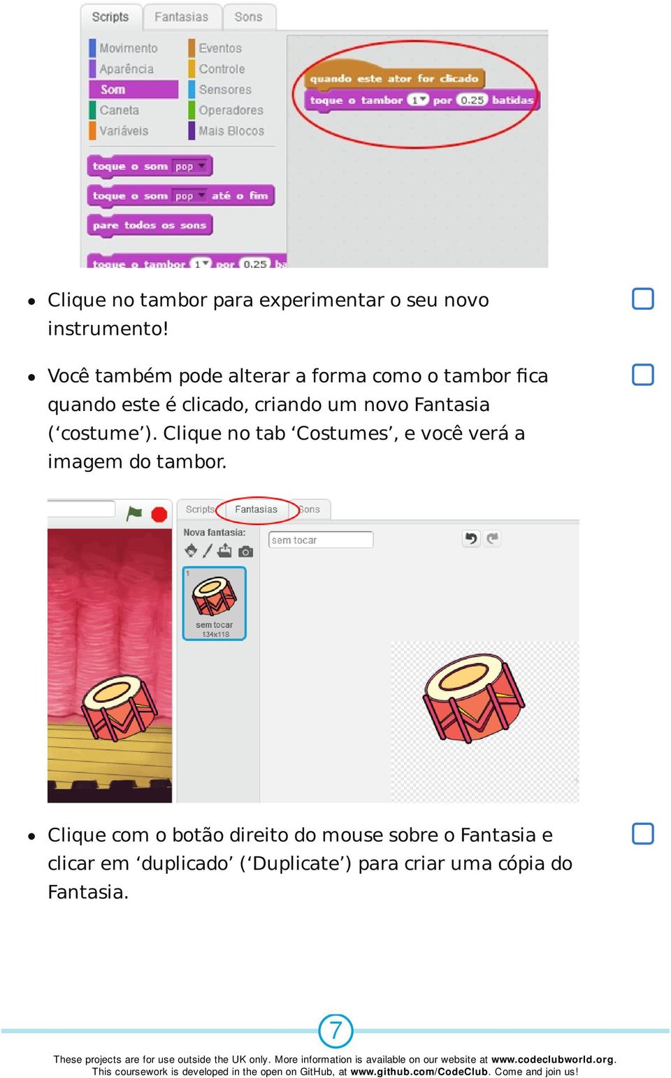 novo Fantasia ( costume ). Clique no tab Costumes, e você verá a imagem do tambor.