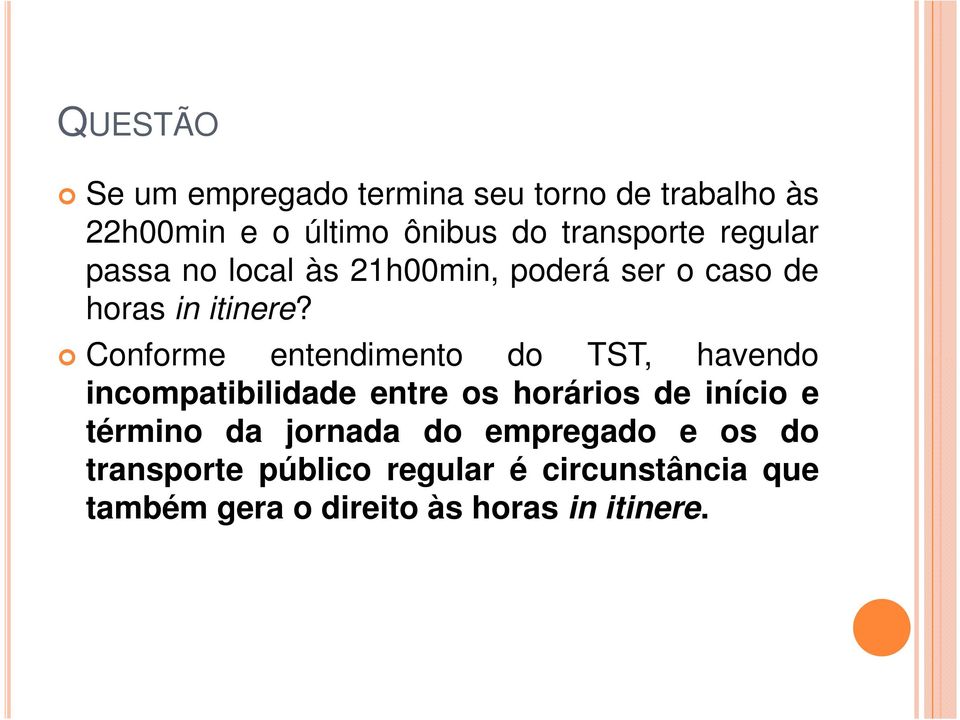 Conforme entendimento do TST, havendo Conforme entendimento do TST, havendo incompatibilidade entre os