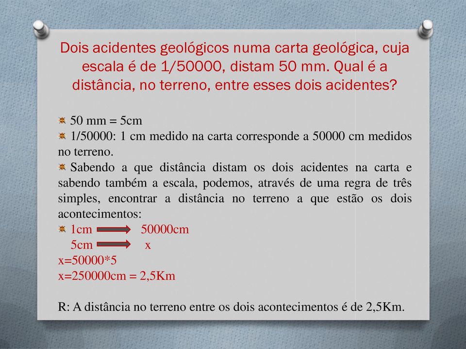 50 mm = 5cm 1/50000: 1 cm medido na carta corresponde a 50000 cm medidos no terreno.