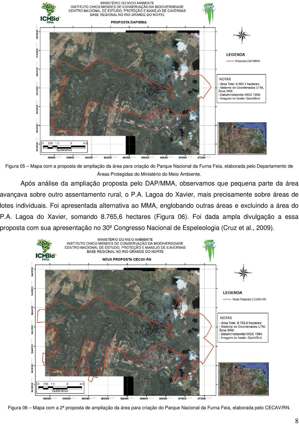 Foi apresentada alternativa ao MMA, englobando outras áreas e excluindo a área do P.A. Lagoa do Xavier, somando 8.765,6 hectares (Figura 06).