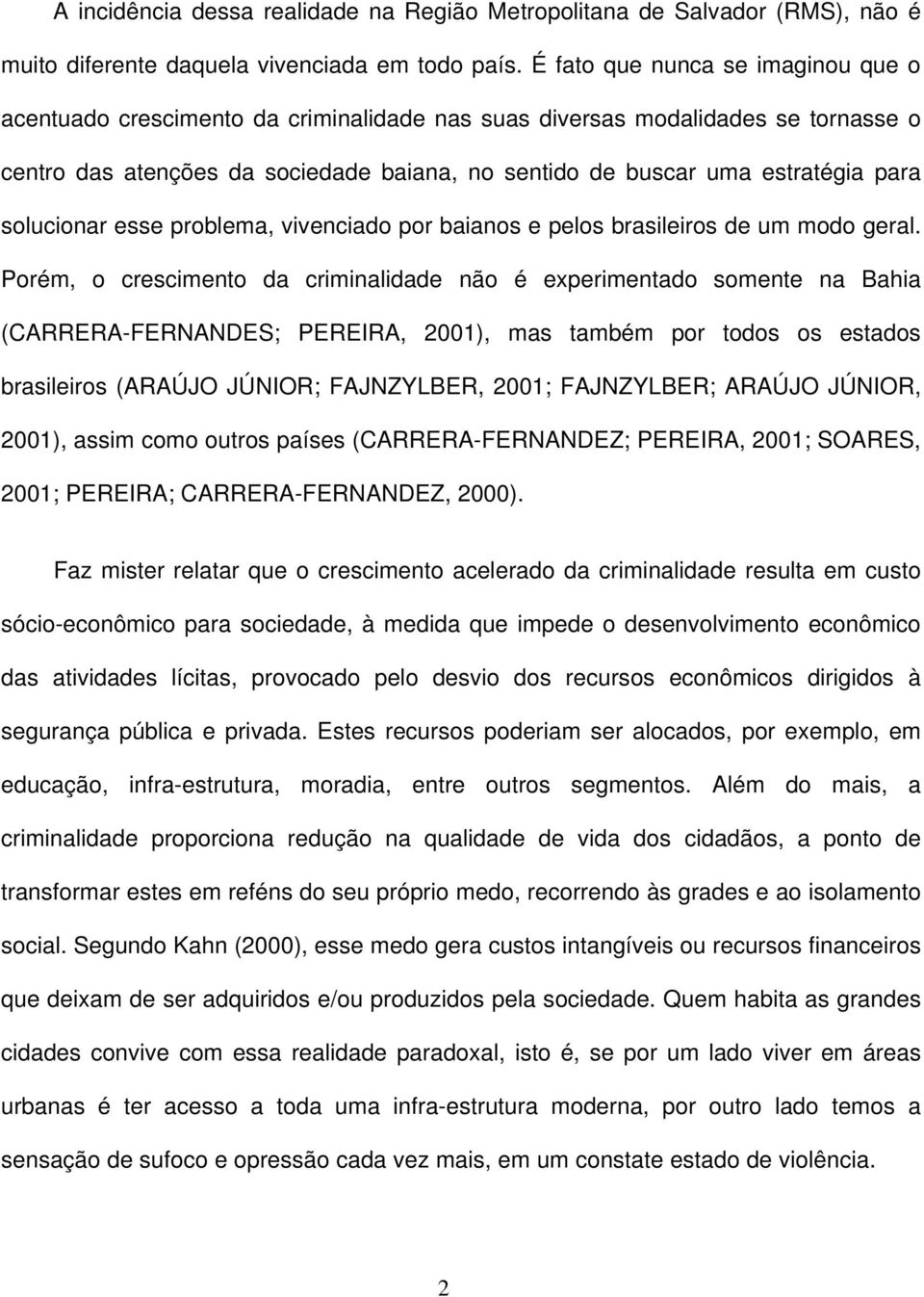 solucionar esse problema, vivenciado por baianos e pelos brasileiros de um modo geral.