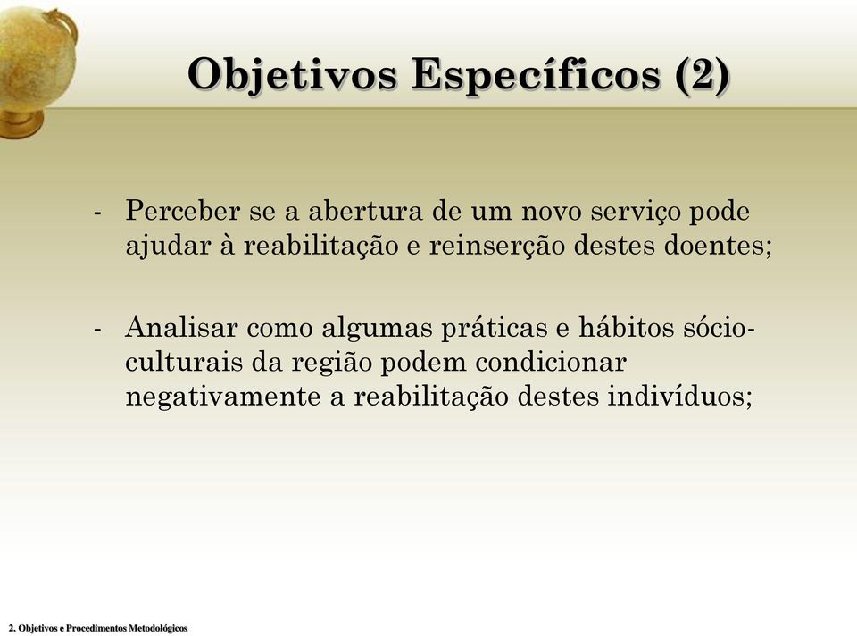 práticas e hábitos sócioculturais da região podem condicionar negativamente