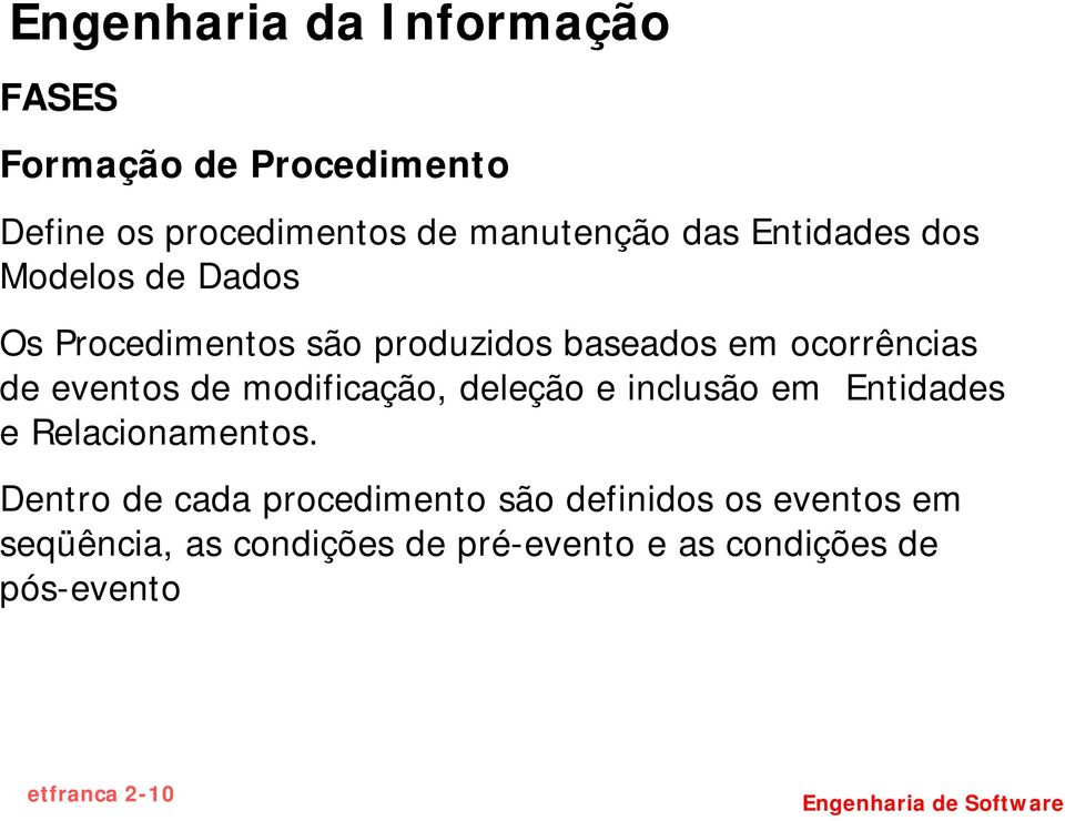 de modificação, deleção e inclusão em Entidades e Relacionamentos.