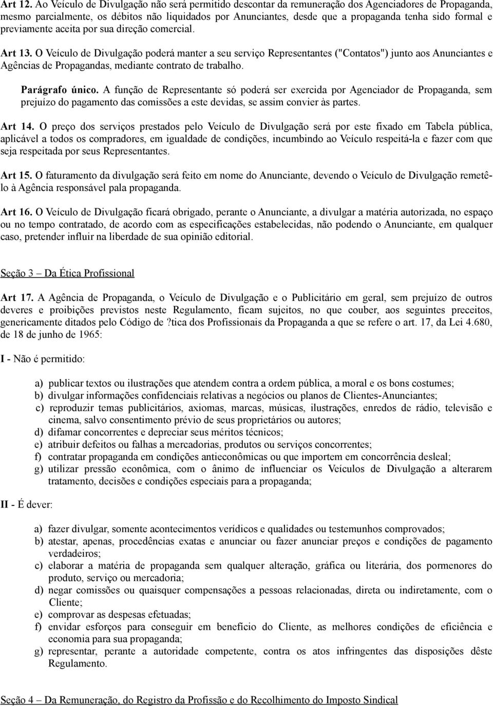 formal e previamente aceita por sua direção comercial. Art 13.