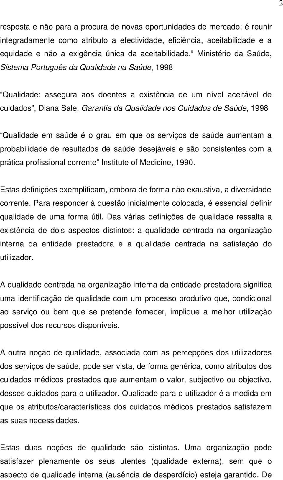 Ministério da Saúde, Sistema Português da Qualidade na Saúde, 1998 Qualidade: assegura aos doentes a existência de um nível aceitável de cuidados, Diana Sale, Garantia da Qualidade nos Cuidados de