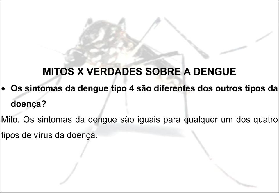 Mito. Os sintomas da dengue são iguais