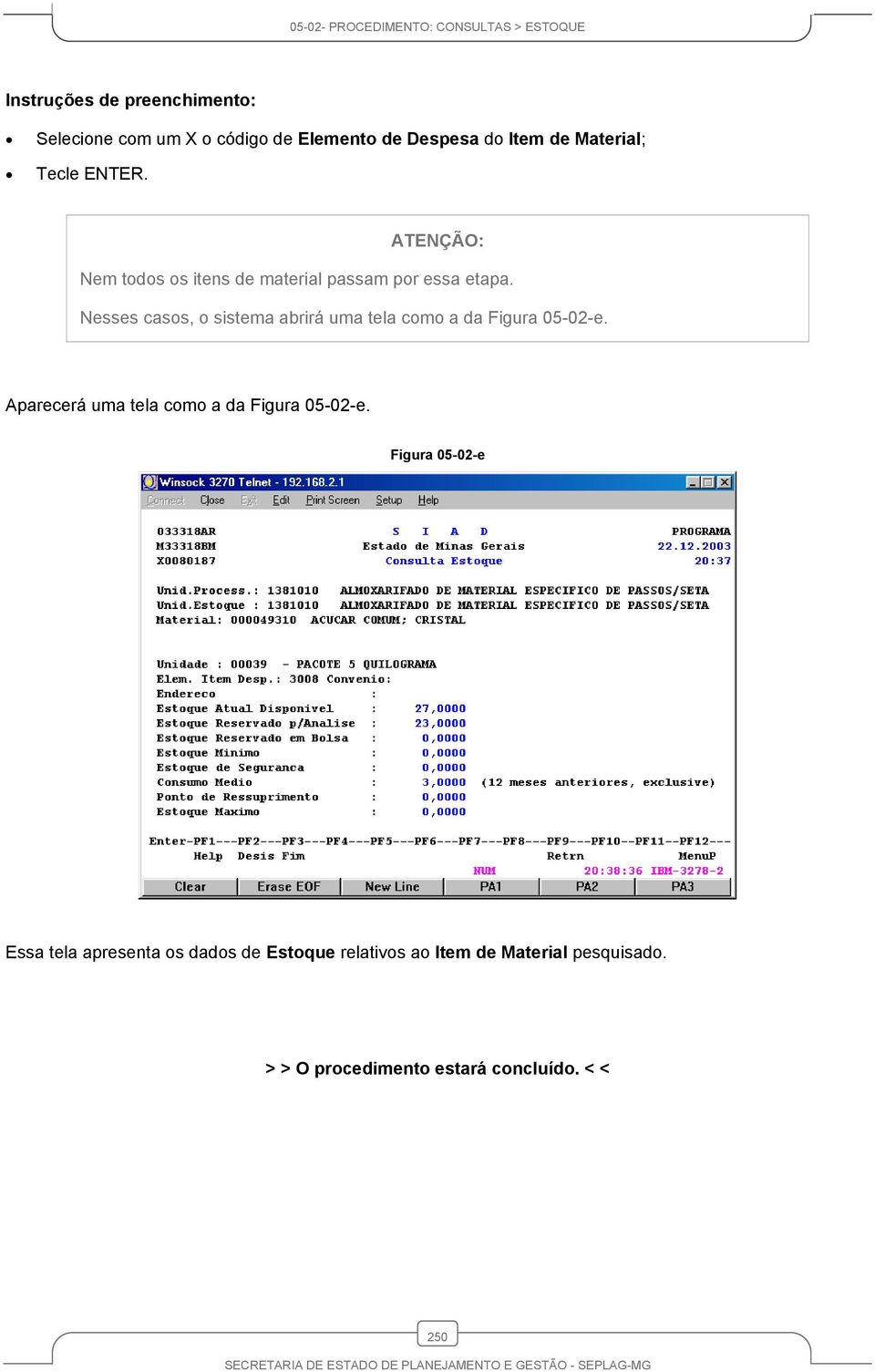 Nesses casos, o sistema abrirá uma tela como a da Figura 05-02-e.