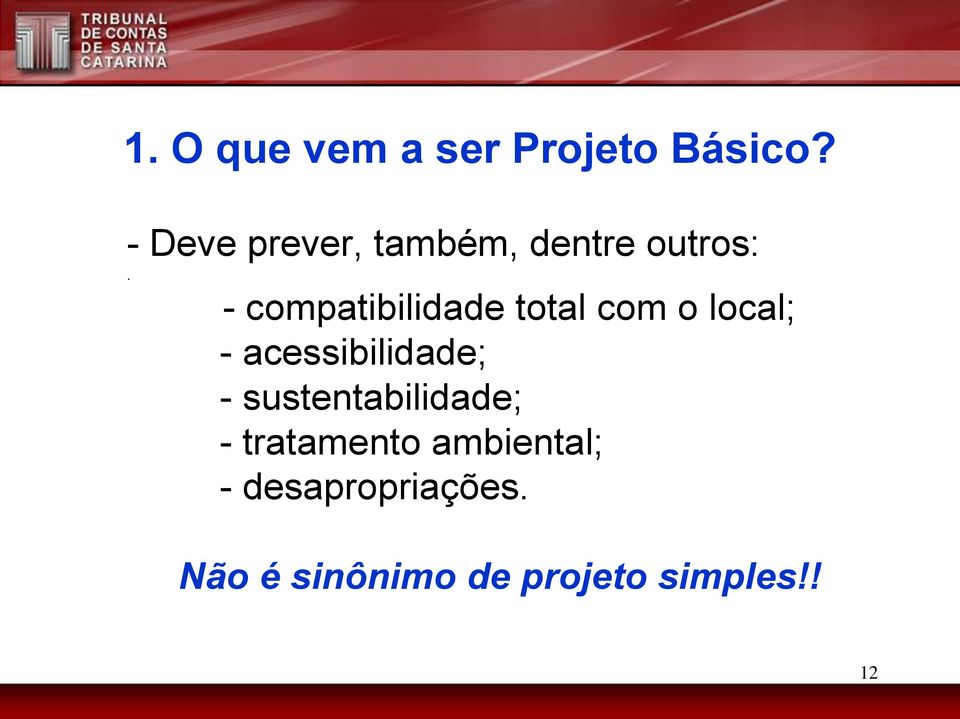 - compatibilidade total com o local; - acessibilidade; -