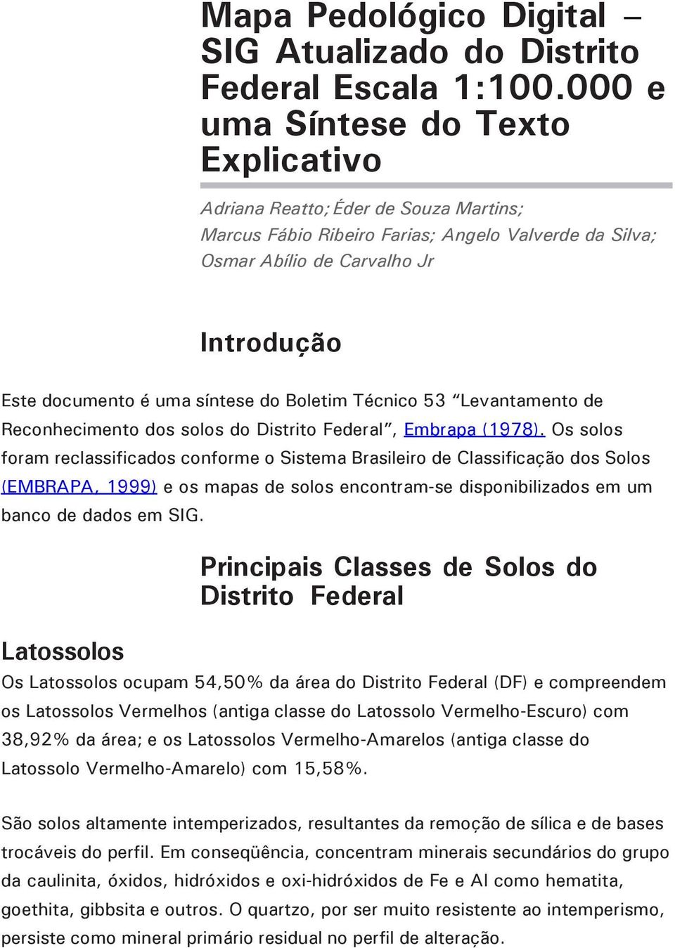 síntese do Boletim Técnico 53 Levantamento de Reconhecimento dos solos do Distrito Federal, Embrapa (1978).