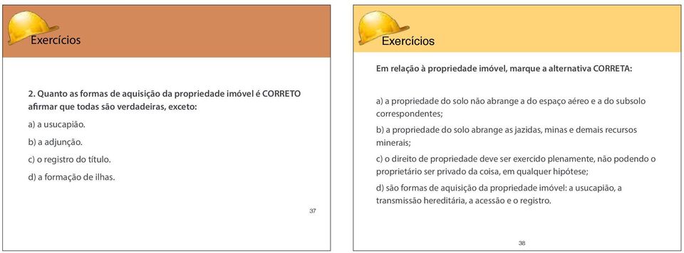 d) a formação de ilhas.