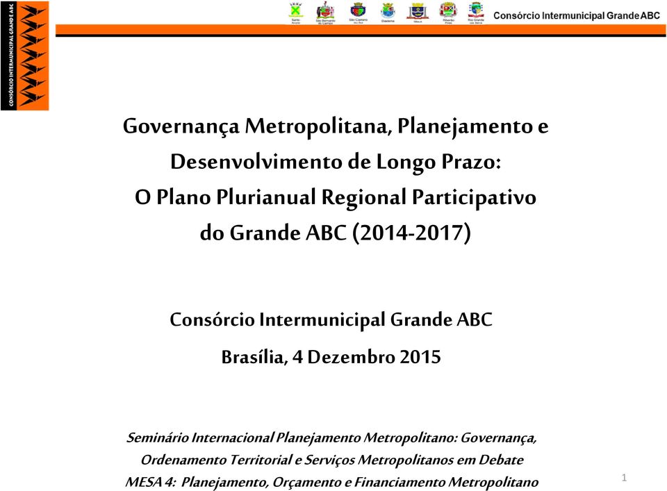 Dezembro 2015 Seminário Internacional Planejamento Metropolitano: Governança, Ordenamento