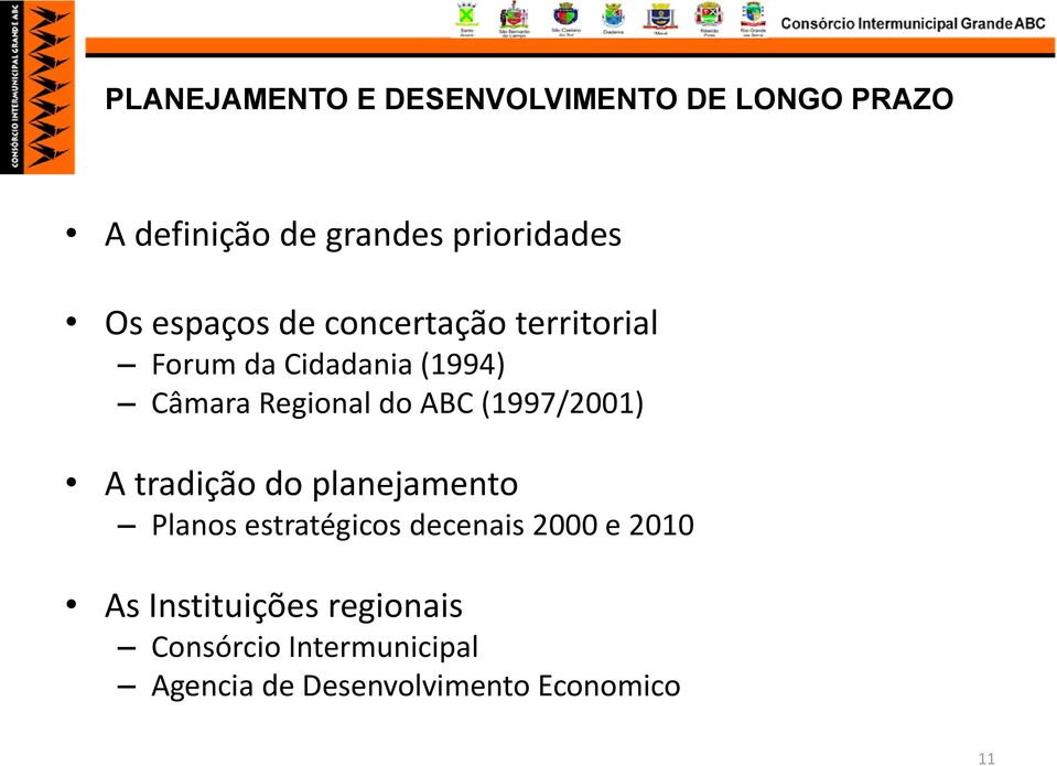 (1997/2001) A tradição do planejamento Planos estratégicos decenais 2000 e 2010 As