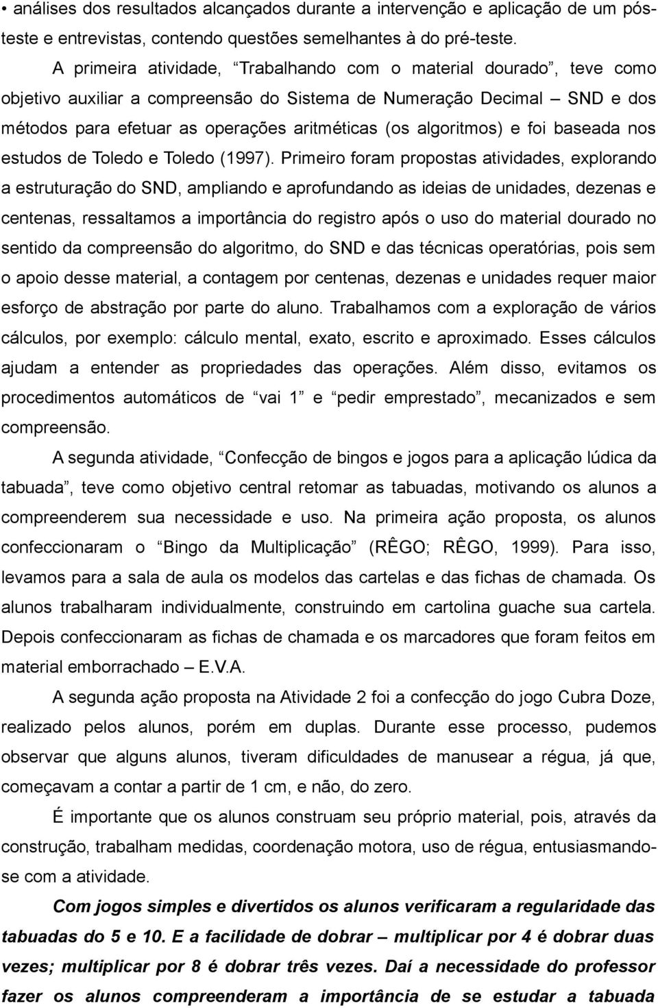 algoritmos) e foi baseada nos estudos de Toledo e Toledo (1997).