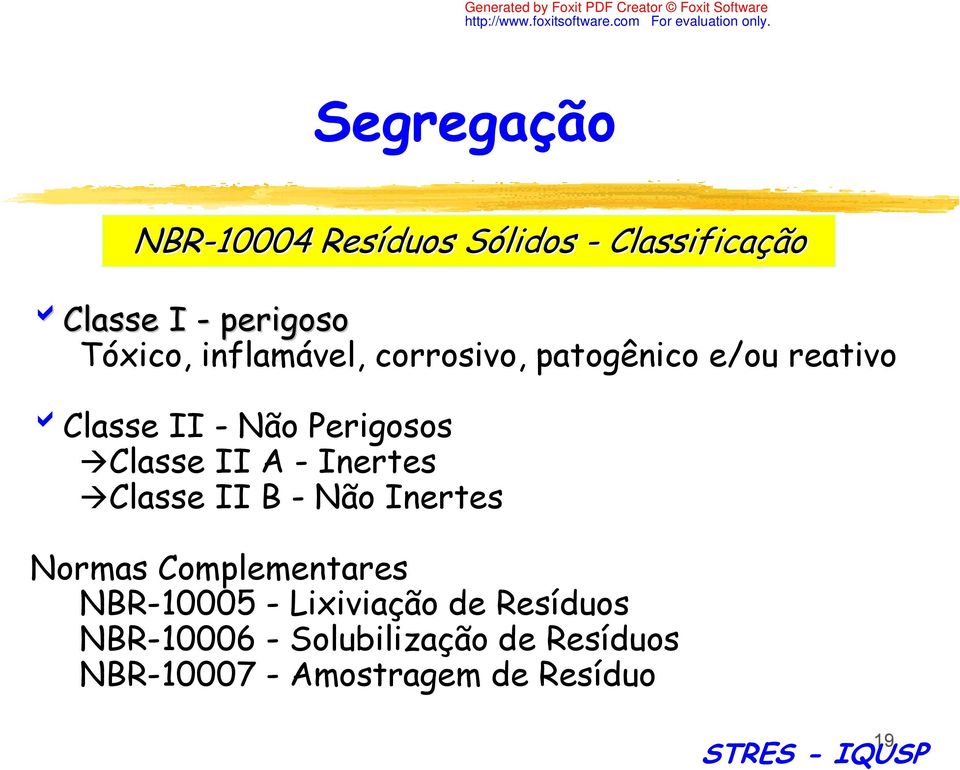 Classe II A - Inertes Classe II B - Não Inertes Normas Complementares NBR-10005 -