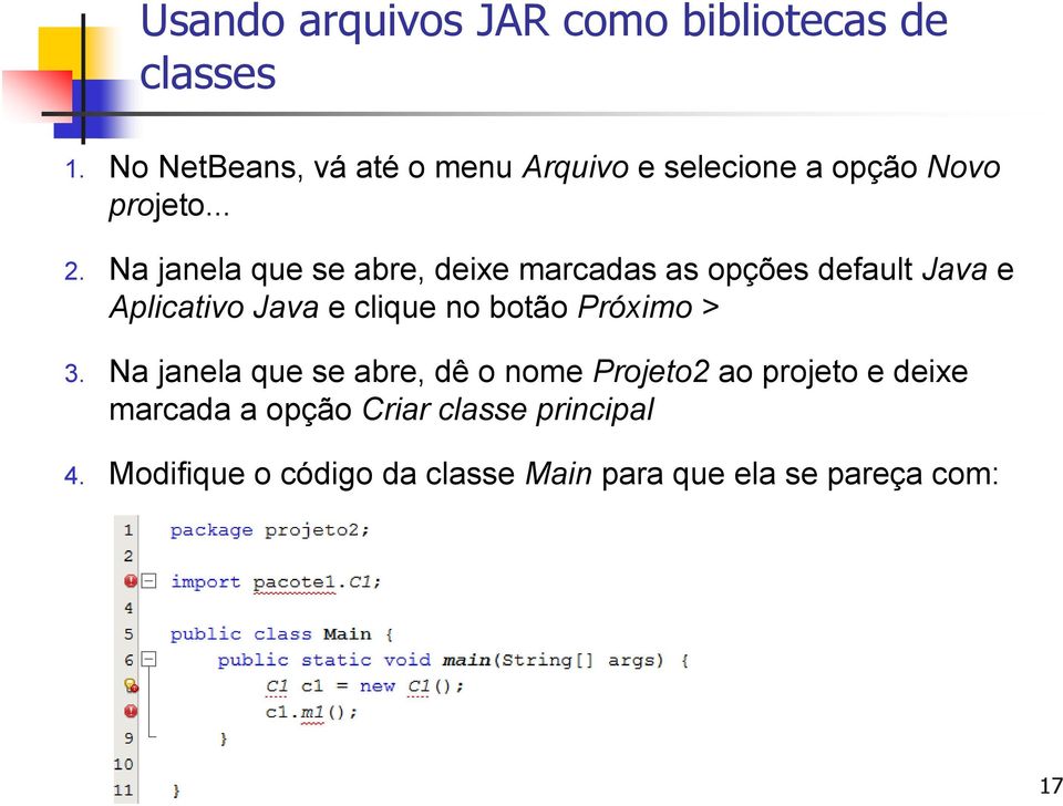 Na janela que se abre, deixe marcadas as opções default Java e Aplicativo Java e clique no botão