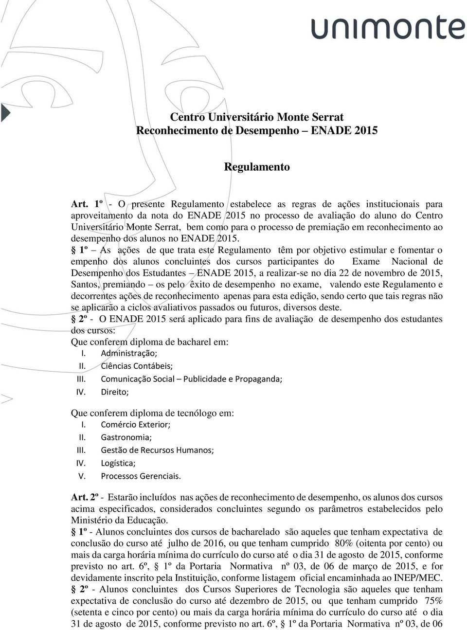 para o processo de premiação em reconhecimento ao desempenho dos alunos no ENADE 2015.