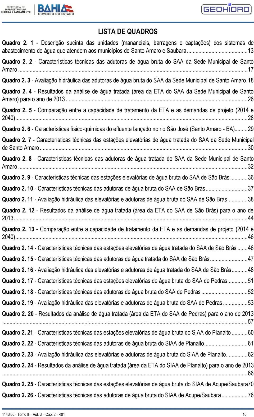 3 - Avaliação hidráulica das adutoras de água bruta do SAA da Sede Municipal de Santo Amaro. 18 Quadro 2.