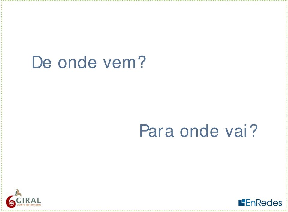 onde vai?