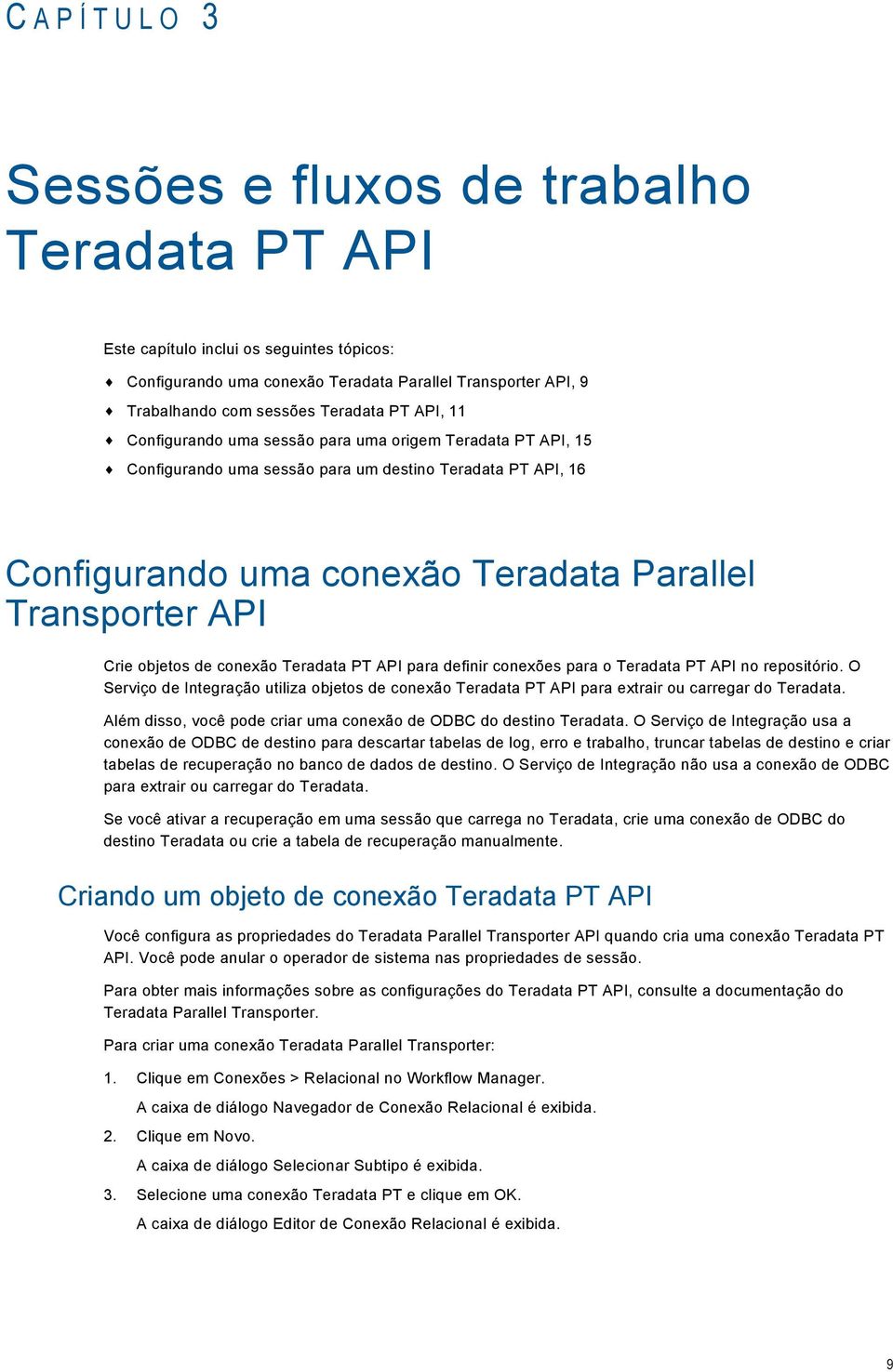 Crie objetos de conexão Teradata PT API para definir conexões para o Teradata PT API no repositório.