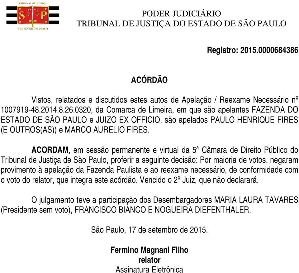 ACORDAM, em sessão permanente e virtual da 5ª Câmara de Direito Público do Tribunal de Justiça de São Paulo, proferir a seguinte decisão: Por maioria de votos, negaram provimento à apelação da