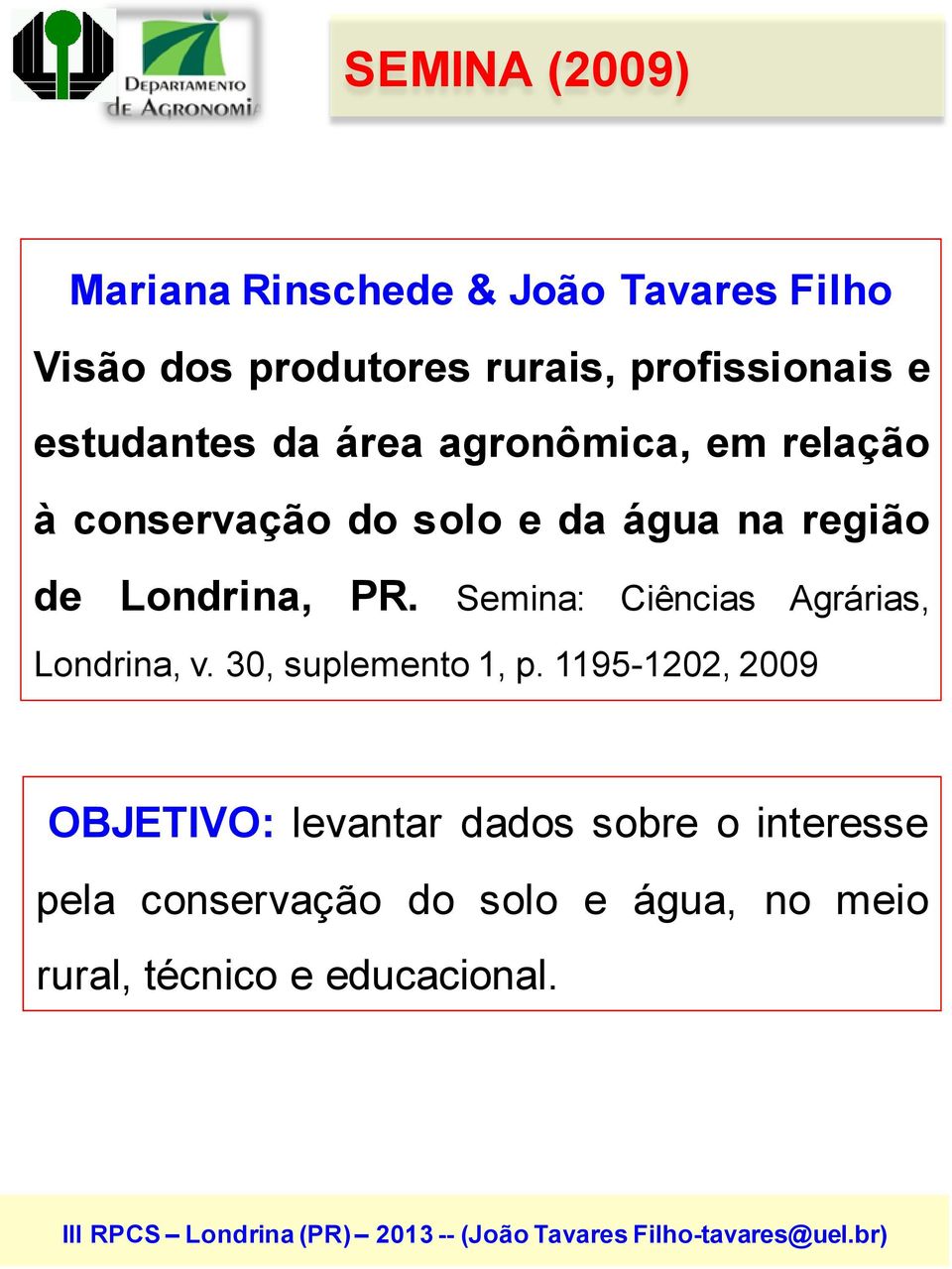 PR. Semina: Ciências Agrárias, Londrina, v. 30, suplemento 1, p.