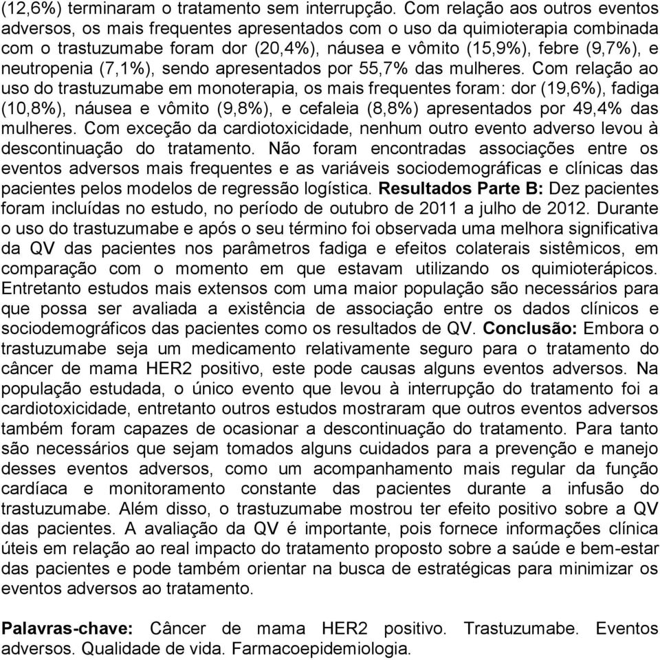 neutropenia (7,1%), sendo apresentados por 55,7% das mulheres.