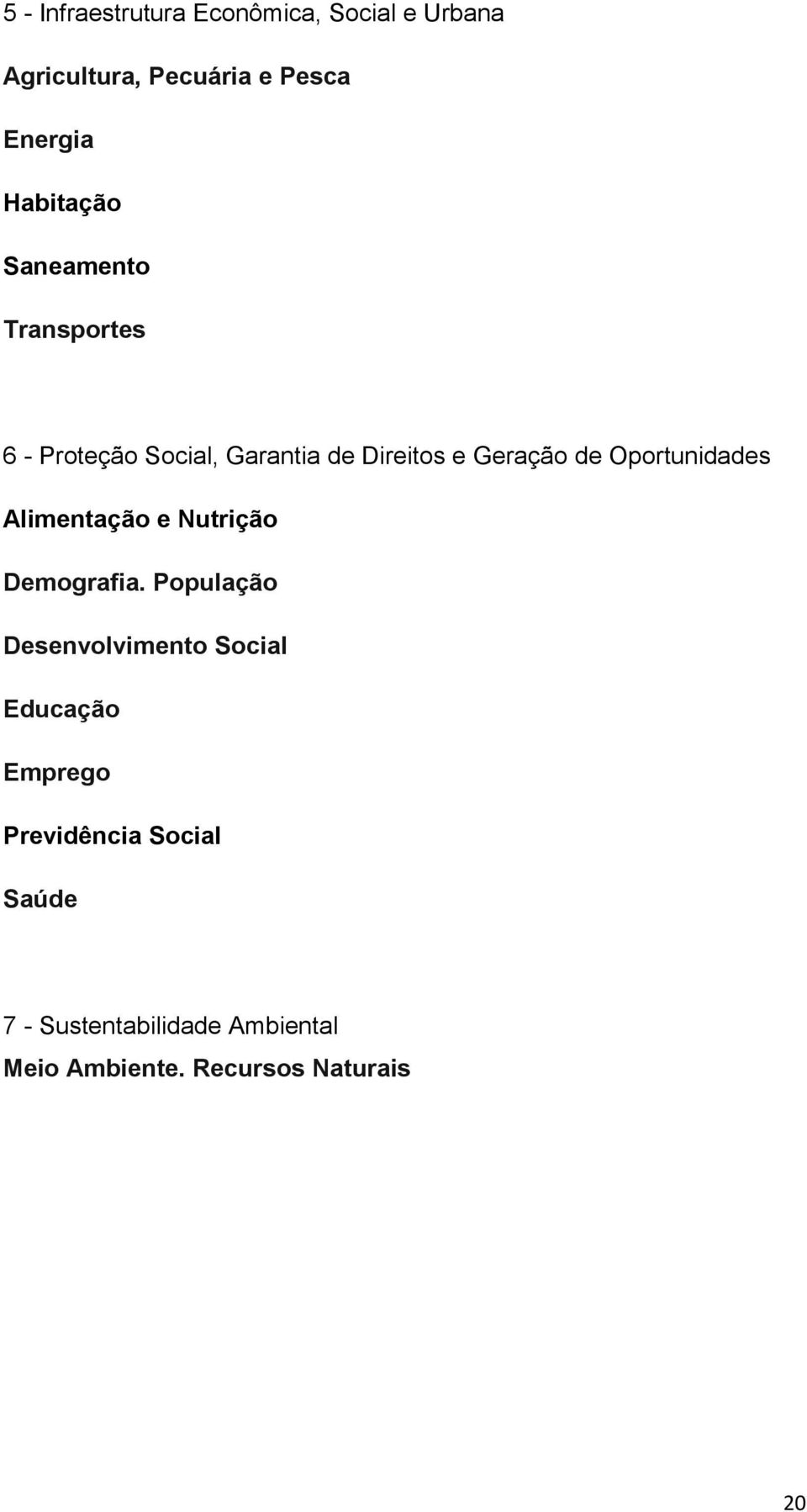 Oportunidades Alimentação e Nutrição Demografia.