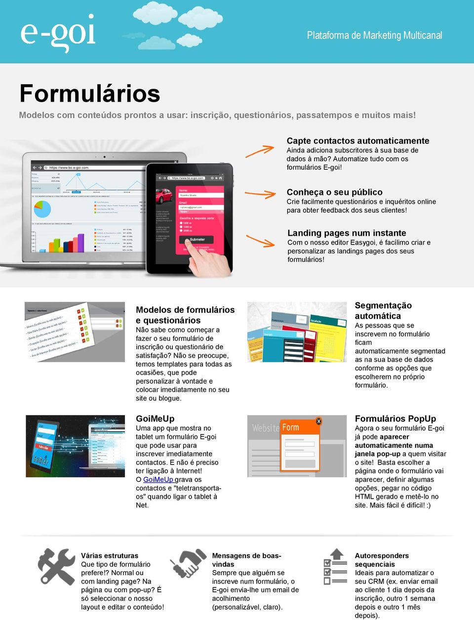 Landing pages num instante Com o nosso editor Easygoi, é facílimo criar e personalizar as landings pages dos seus formulários!