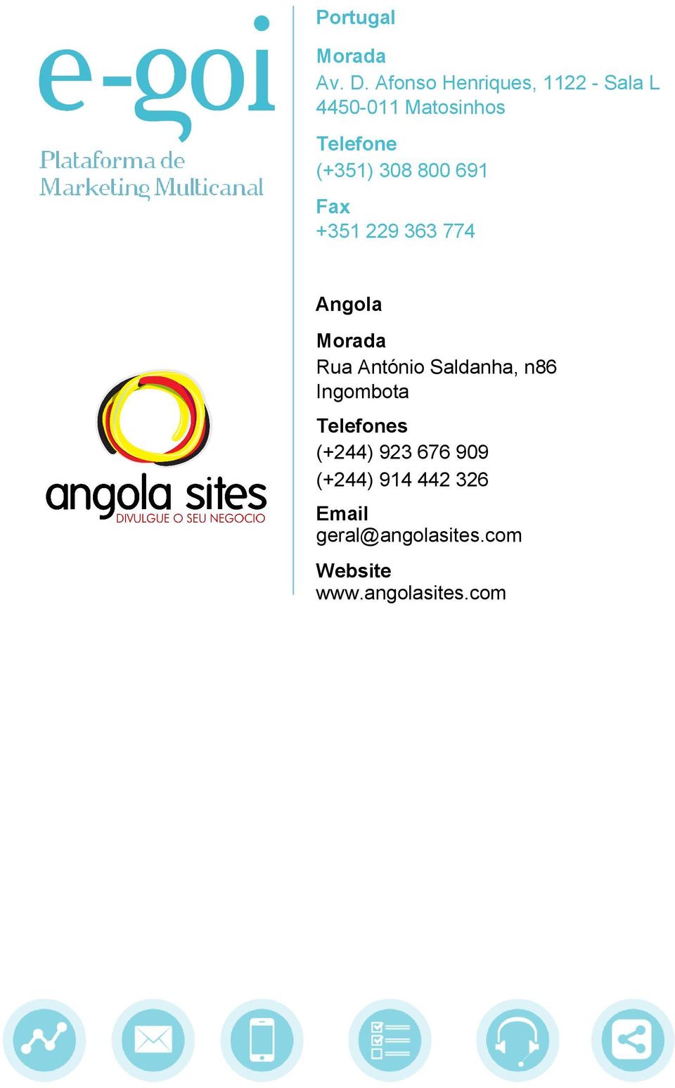 308 800 691 Fax +351 229 363 774 Angola Morada Rua António Saldanha,