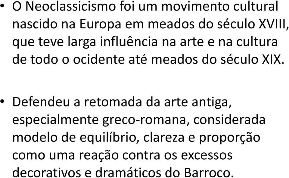 Defendeu a retomada da arte antiga, especialmente greco-romana, considerada modelo de