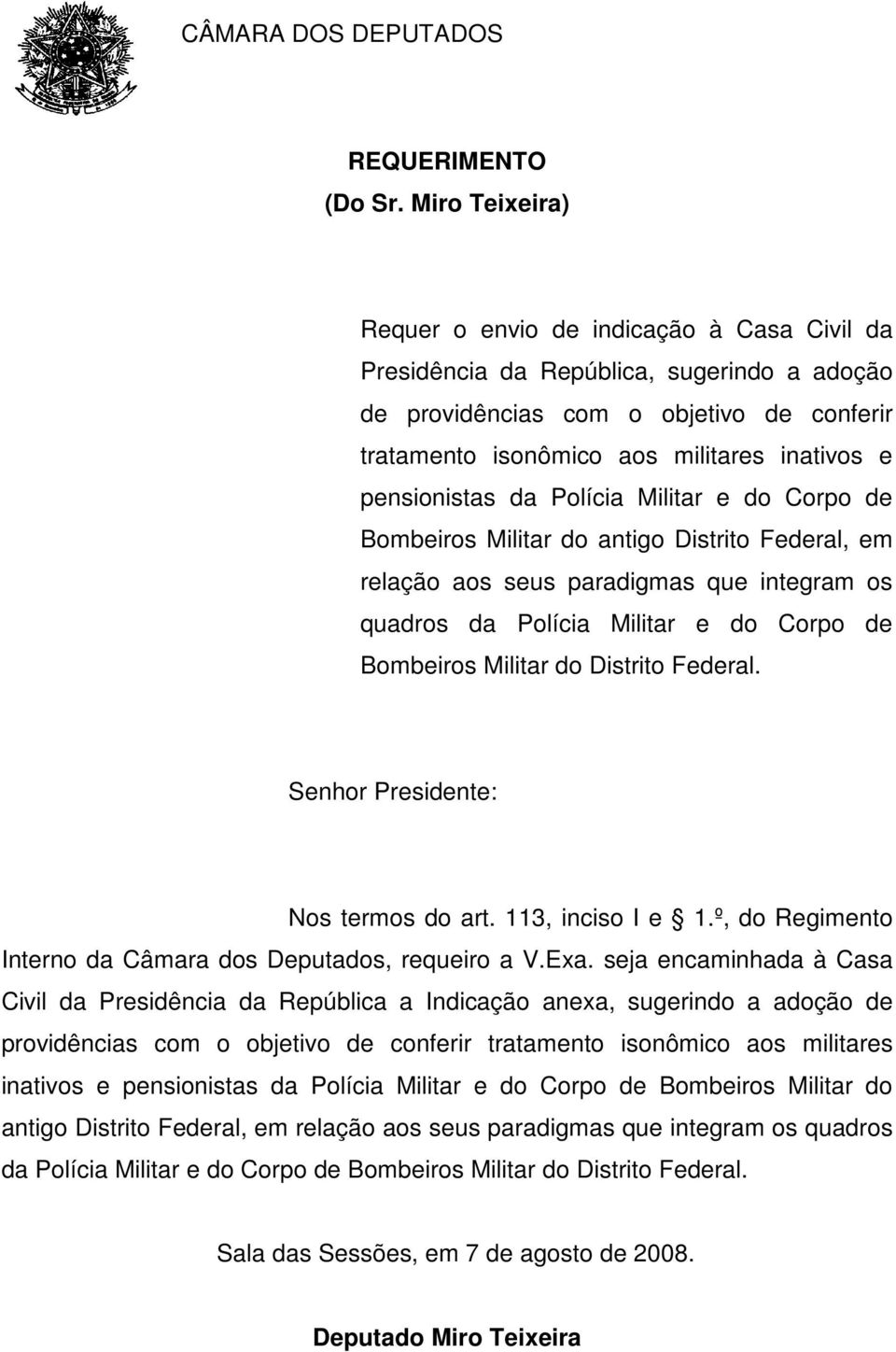 pensionistas da Polícia Militar e do Corpo de Bombeiros Militar do antigo Distrito Federal, em relação aos seus paradigmas que integram os quadros da Polícia Militar e do Corpo de Bombeiros Militar