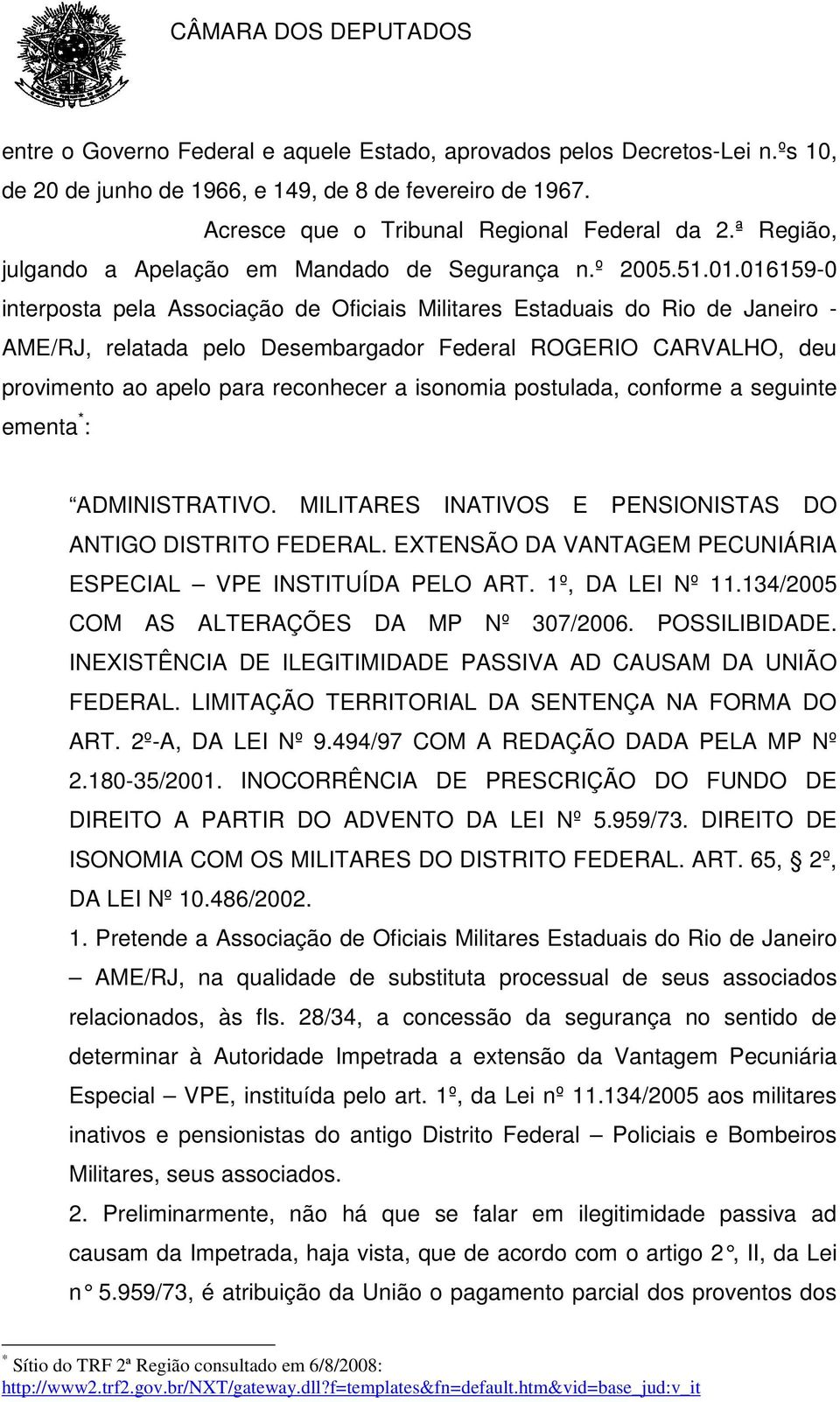 016159-0 interposta pela Associação de Oficiais Militares Estaduais do Rio de Janeiro - AME/RJ, relatada pelo Desembargador Federal ROGERIO CARVALHO, deu provimento ao apelo para reconhecer a