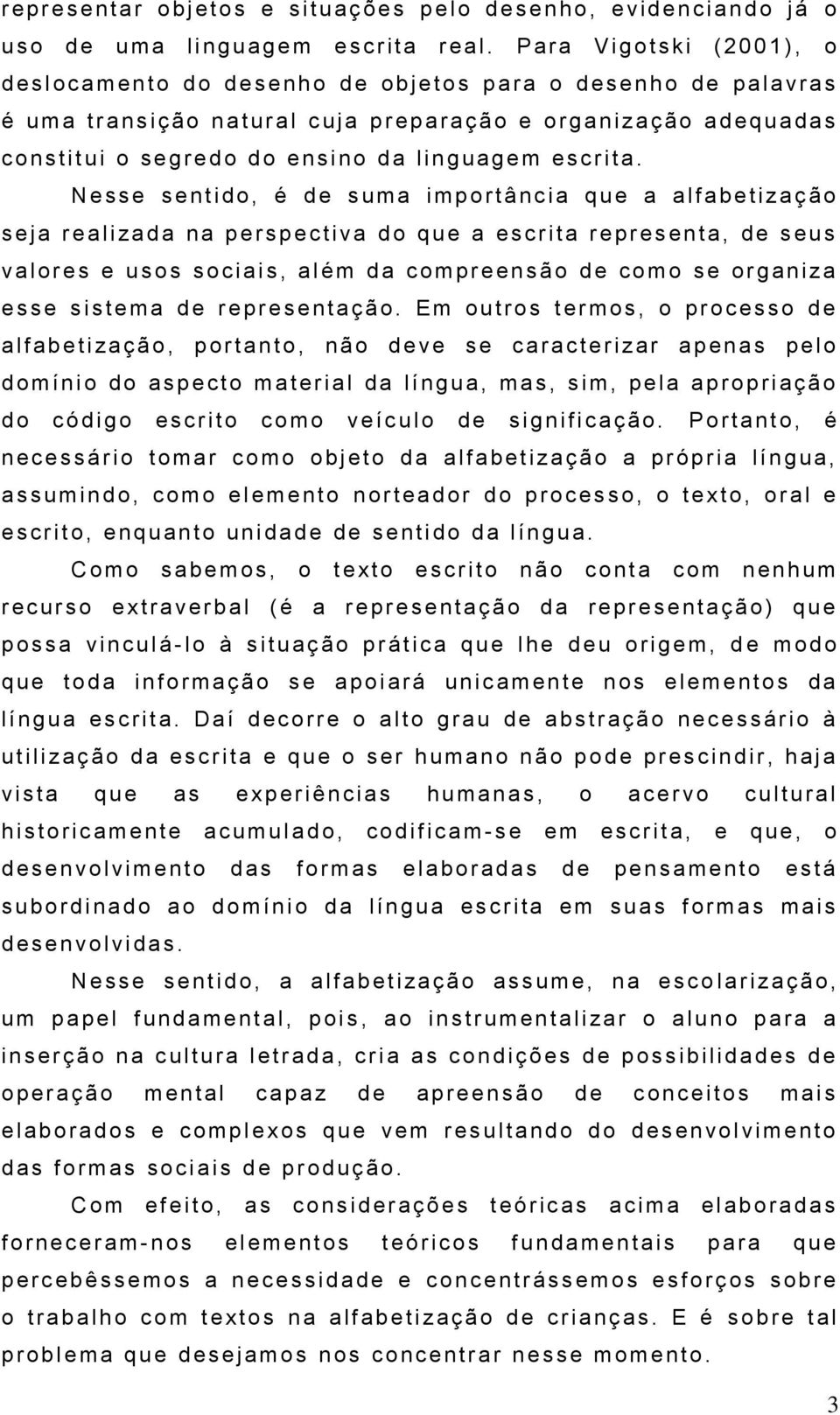 a ç ã o e o r g a n i z a ç ã o a d e q u a d a s c o n s t it u i o s e g r e d o d o e n s i n o d a l inguagem e s c r it a.