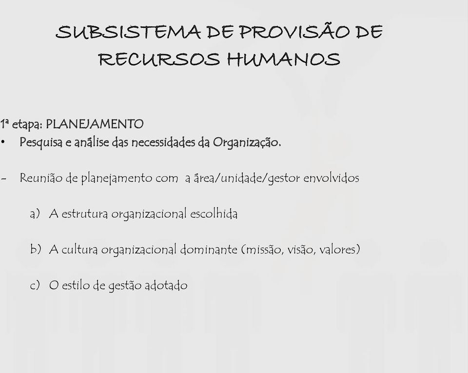 - Reunião de planejamento com a área/unidade/gestor envolvidos a) A