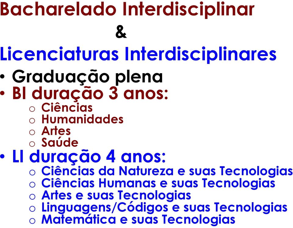 Ciências da Natureza e suas Tecnologias o Ciências Humanas e suas Tecnologias o