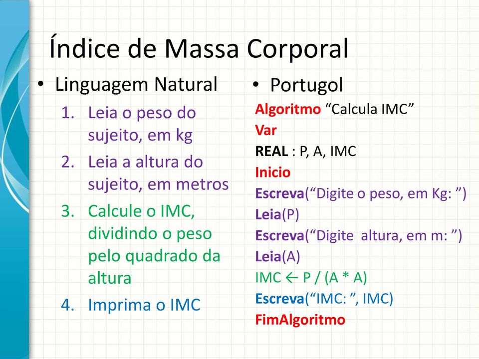 Calcule o IMC, dividindo o peso pelo quadrado da altura 4.