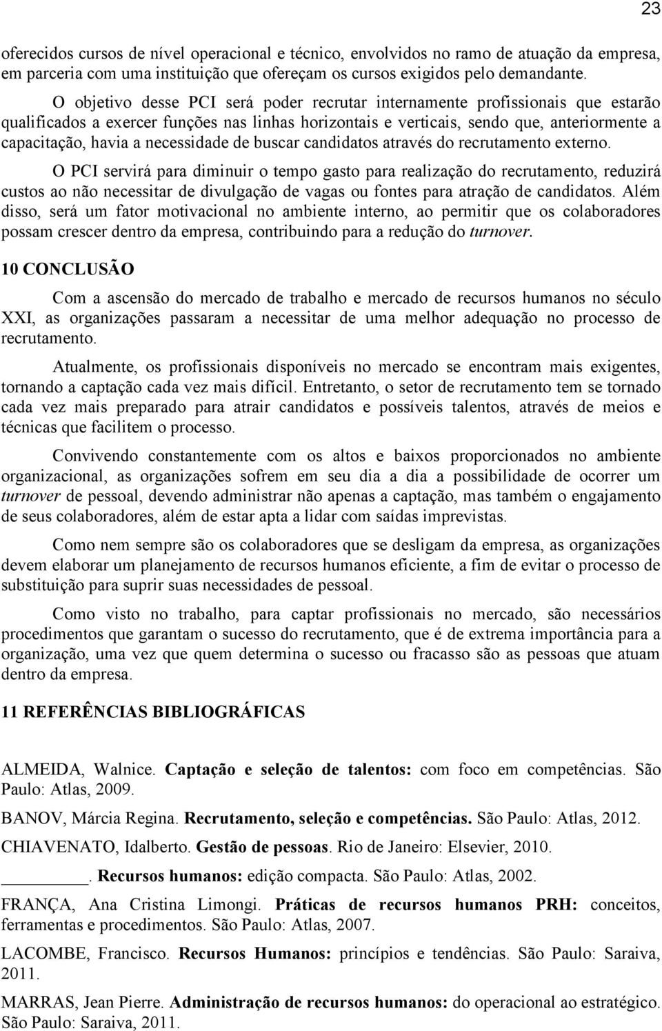 necessidade de buscar candidatos através do recrutamento externo.