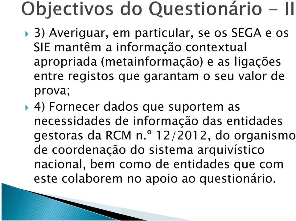 que suportem as necessidades de informação das entidades gestoras da RCM n.
