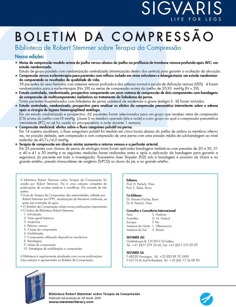 Compressão versus escleroterapia para pacientes com refluxo isolado em veias reticulares e telangiectasia: um estudo randomizado comparando os resultados de qualidade de vida.