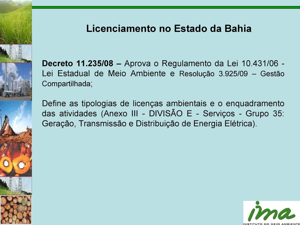 925/09 Gestão Compartilhada; Define as tipologias de licenças ambientais e o