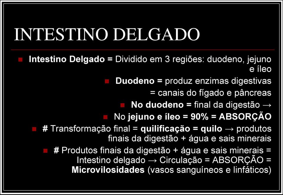 Transformação final = quilificação = quilo produtos finais da digestão + água e sais minerais # Produtos finais