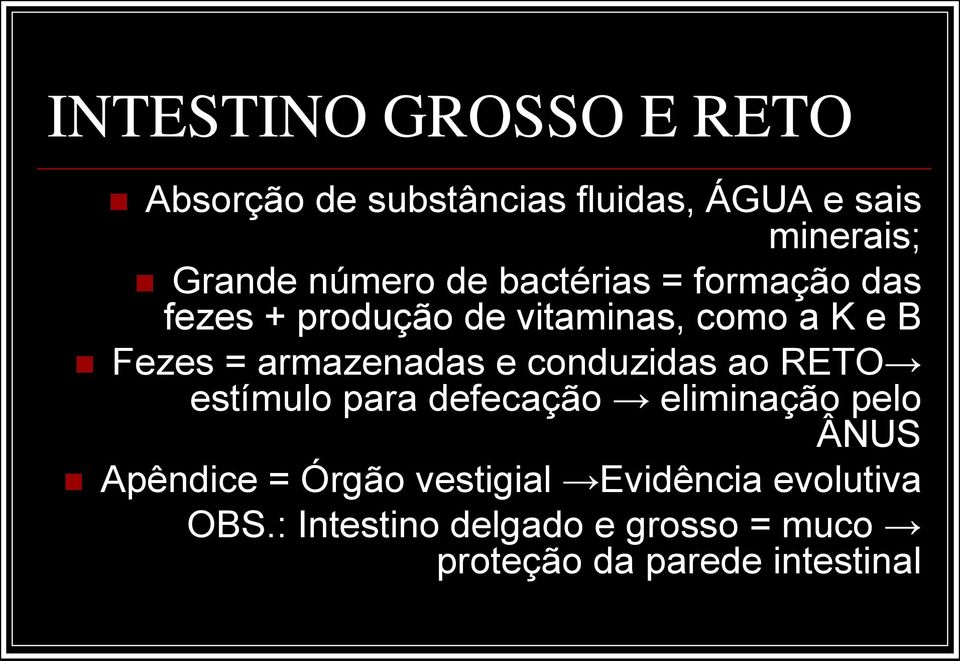 armazenadas e conduzidas ao RETO estímulo para defecação eliminação pelo ÂNUS Apêndice =